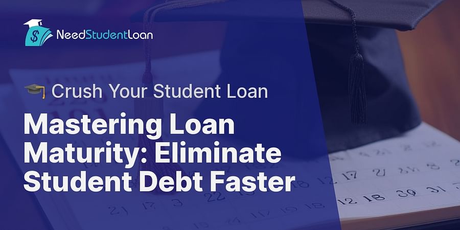 Mastering Loan Maturity: Eliminate Student Debt Faster - ๐ Crush Your Student Loan